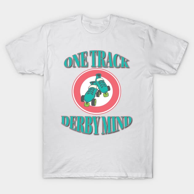 Roller Derby - One Track Derby Mind T-Shirt by LahayCreative2017